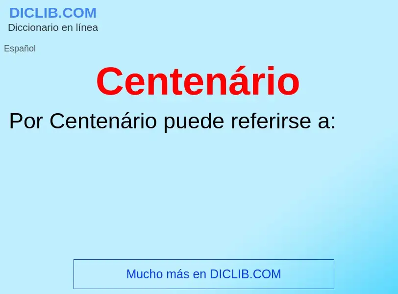 Wat is Centenário - definition