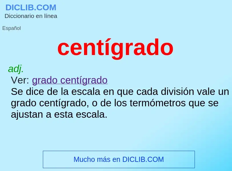 What is centígrado - meaning and definition