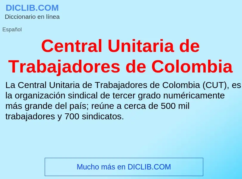 Что такое Central Unitaria de Trabajadores de Colombia - определение