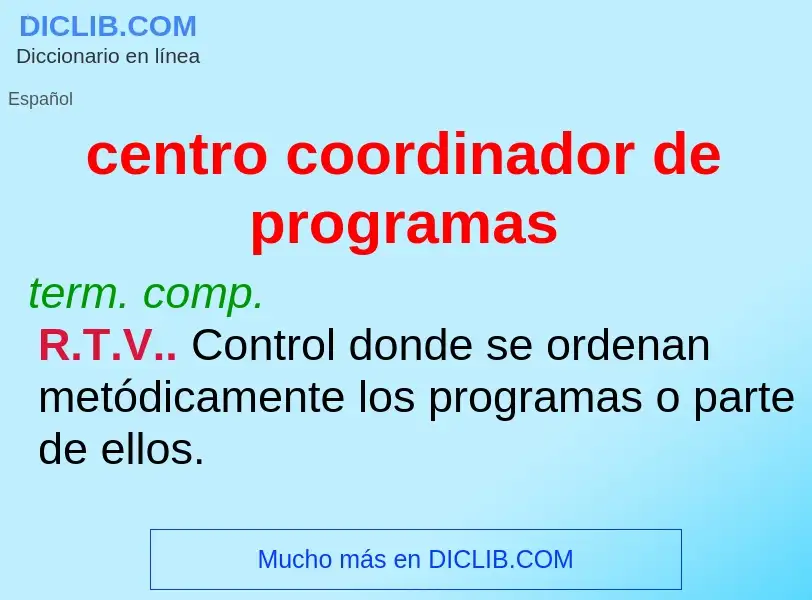 Che cos'è centro coordinador de programas - definizione