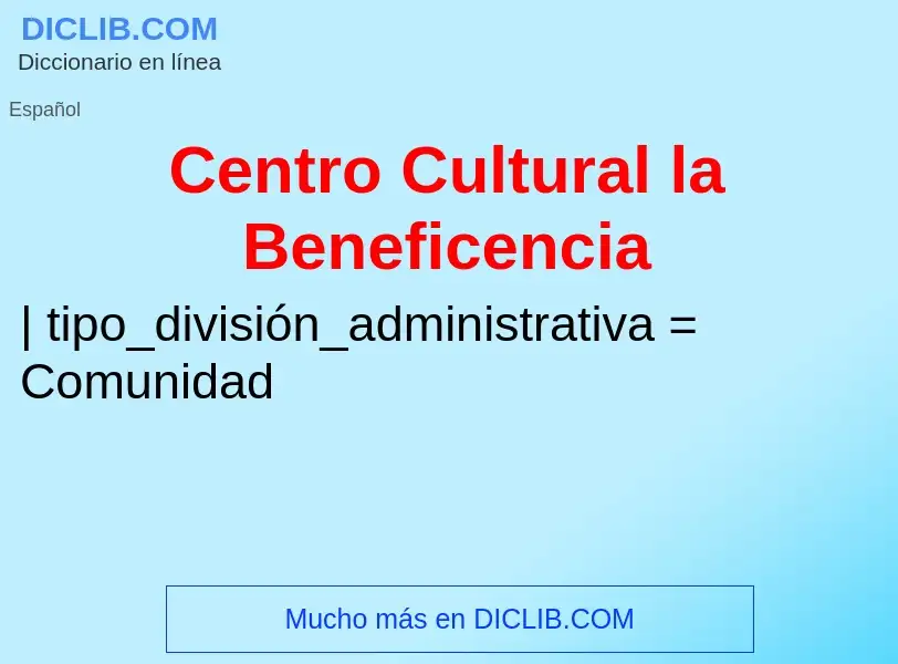 Что такое Centro Cultural la Beneficencia - определение