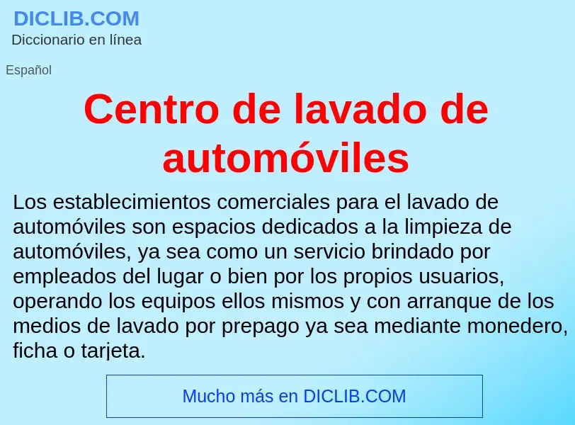 Qu'est-ce que Centro de lavado de automóviles - définition