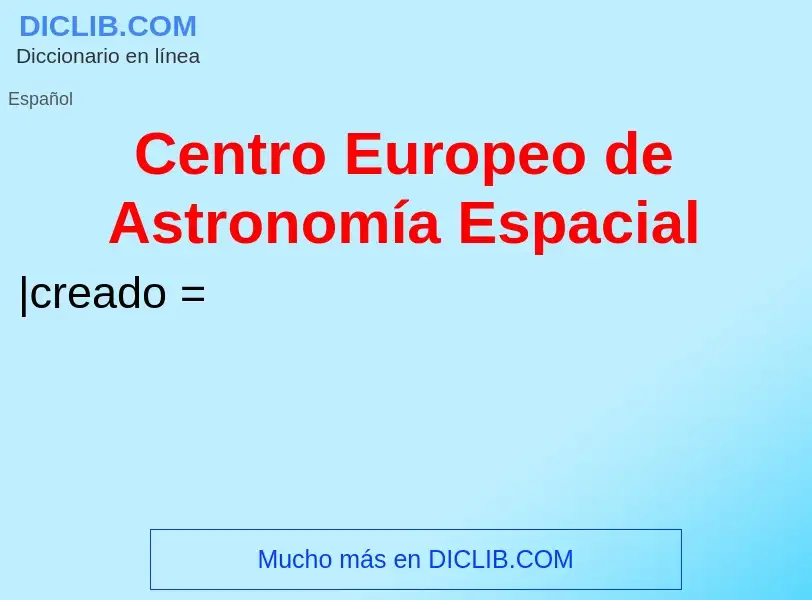 Τι είναι Centro Europeo de Astronomía Espacial - ορισμός