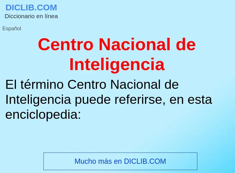 Что такое Centro Nacional de Inteligencia - определение