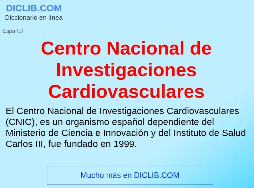 ¿Qué es Centro Nacional de Investigaciones Cardiovasculares? - significado y definición