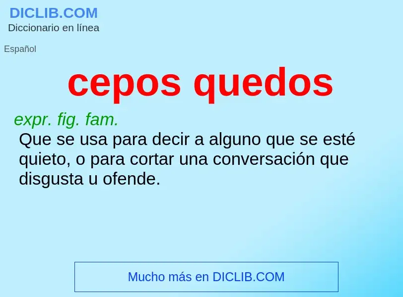 Was ist cepos quedos - Definition