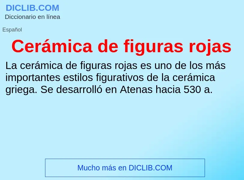 ¿Qué es Cerámica de figuras rojas? - significado y definición