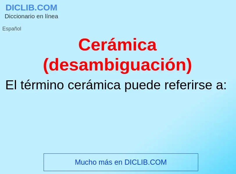 What is Cerámica (desambiguación) - meaning and definition