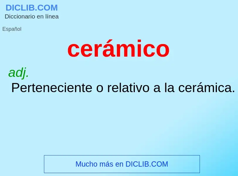 ¿Qué es cerámico? - significado y definición