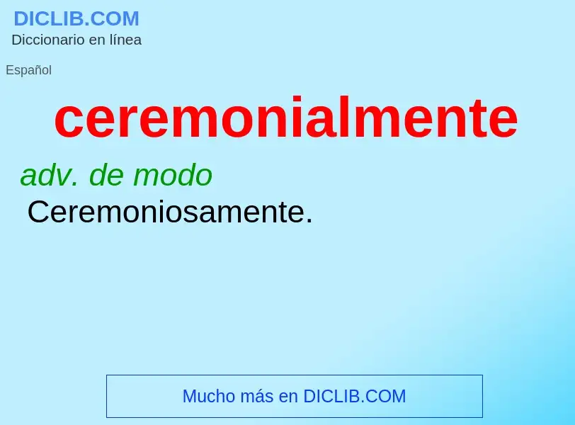 What is ceremonialmente - meaning and definition