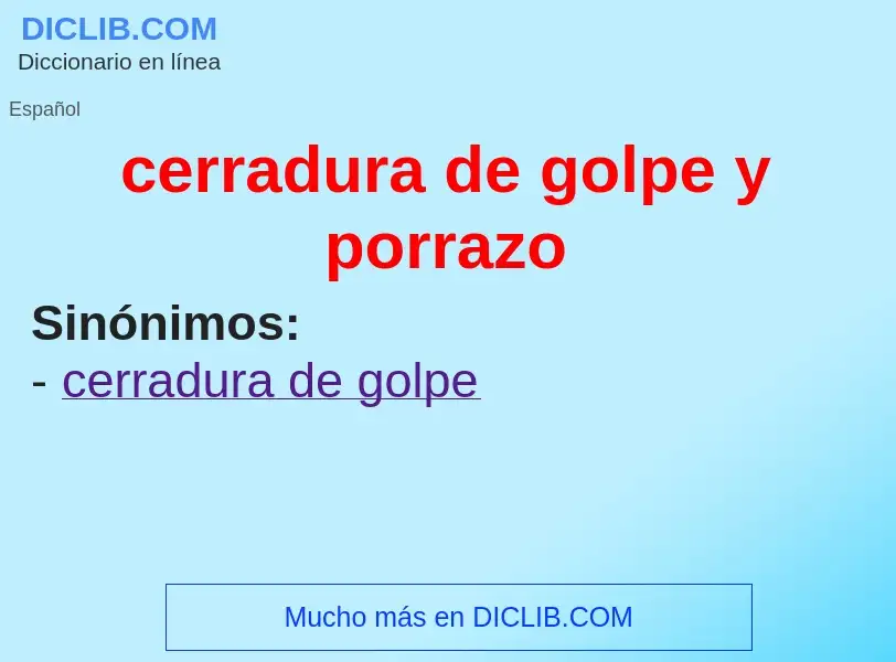 ¿Qué es cerradura de golpe y porrazo? - significado y definición