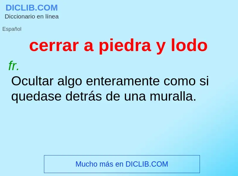 Che cos'è cerrar a piedra y lodo - definizione