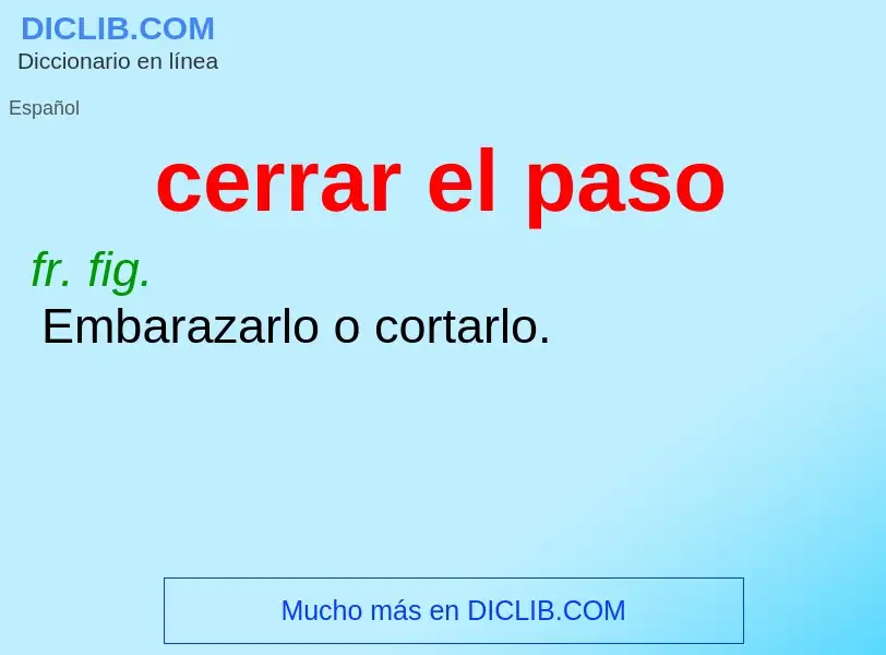 What is cerrar el paso - meaning and definition