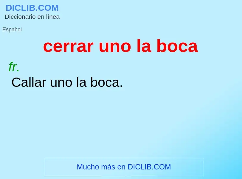 What is cerrar uno la boca - definition