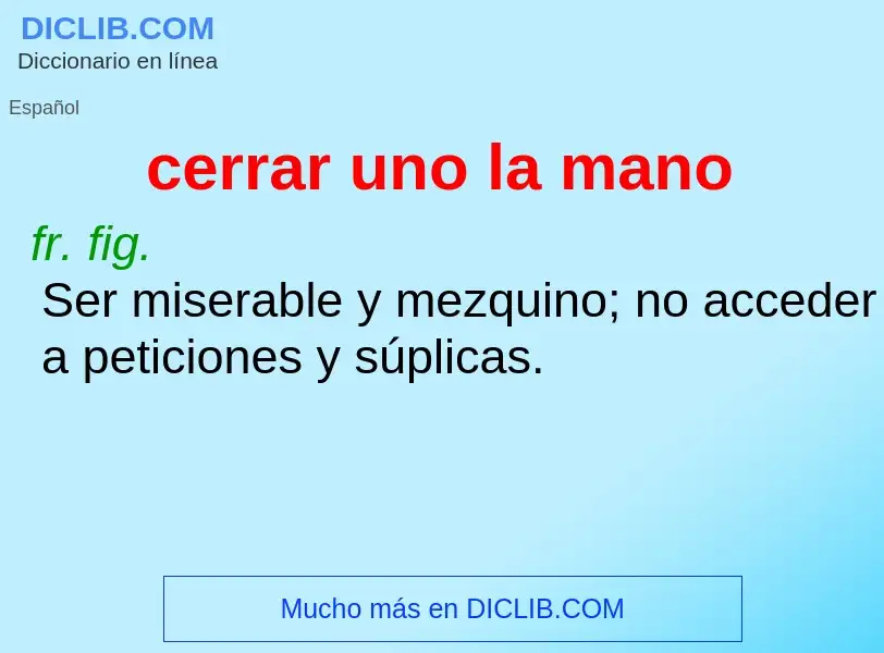 ¿Qué es cerrar uno la mano? - significado y definición