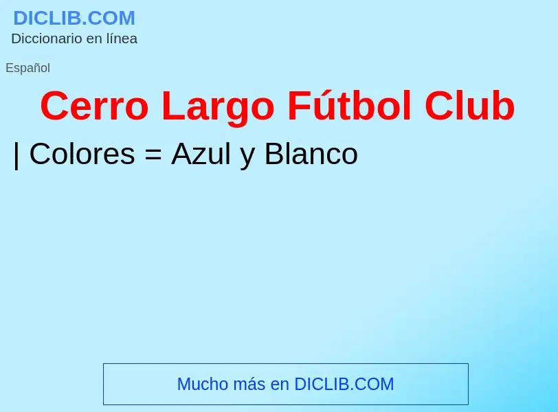 ¿Qué es Cerro Largo Fútbol Club? - significado y definición