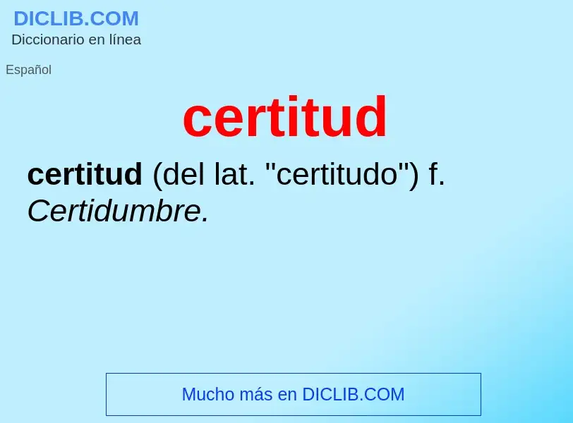 O que é certitud - definição, significado, conceito