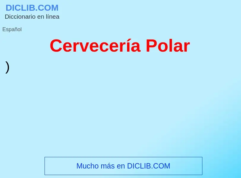 ¿Qué es Cervecería Polar? - significado y definición