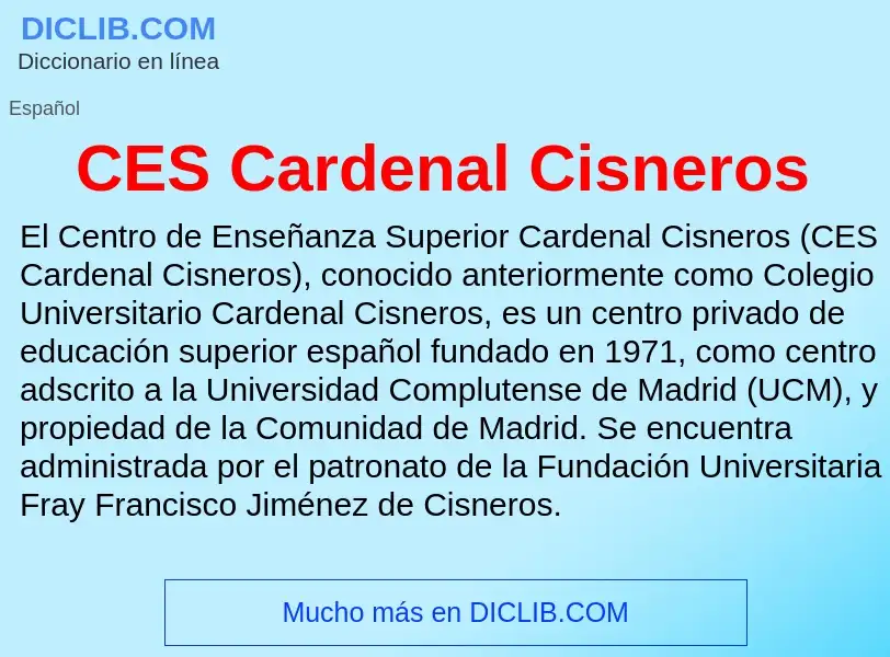 Che cos'è CES Cardenal Cisneros - definizione