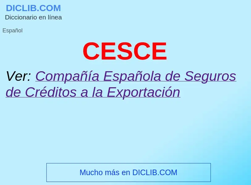 ¿Qué es CESCE? - significado y definición