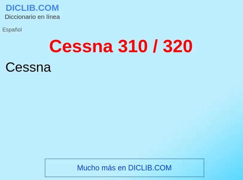 Qu'est-ce que Cessna 310 / 320 - définition