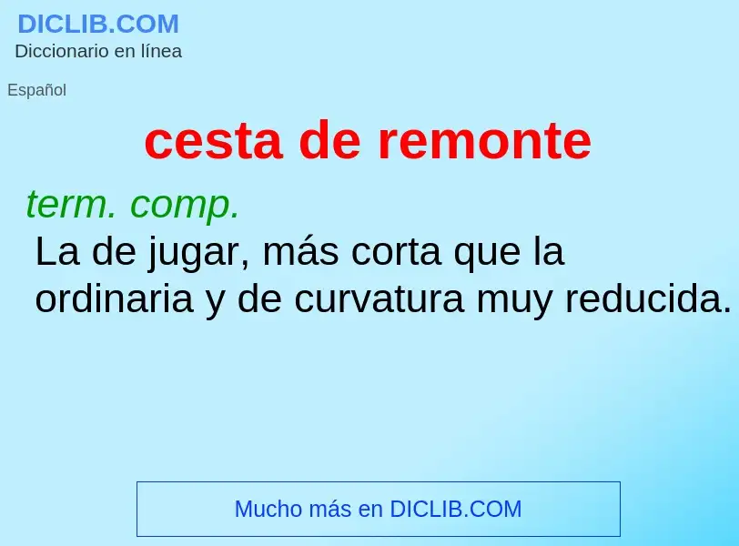 What is cesta de remonte - meaning and definition