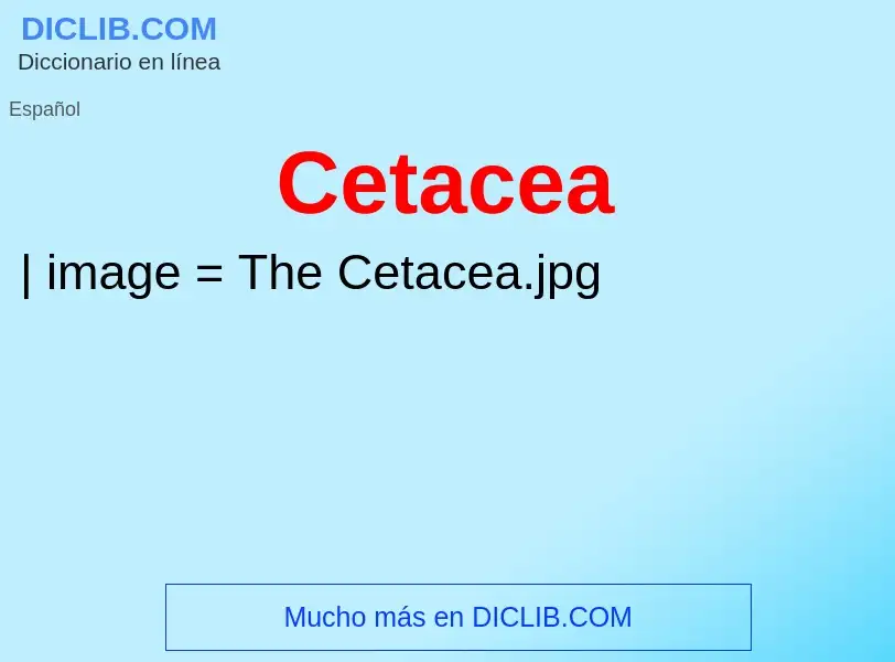 ¿Qué es Cetacea? - significado y definición