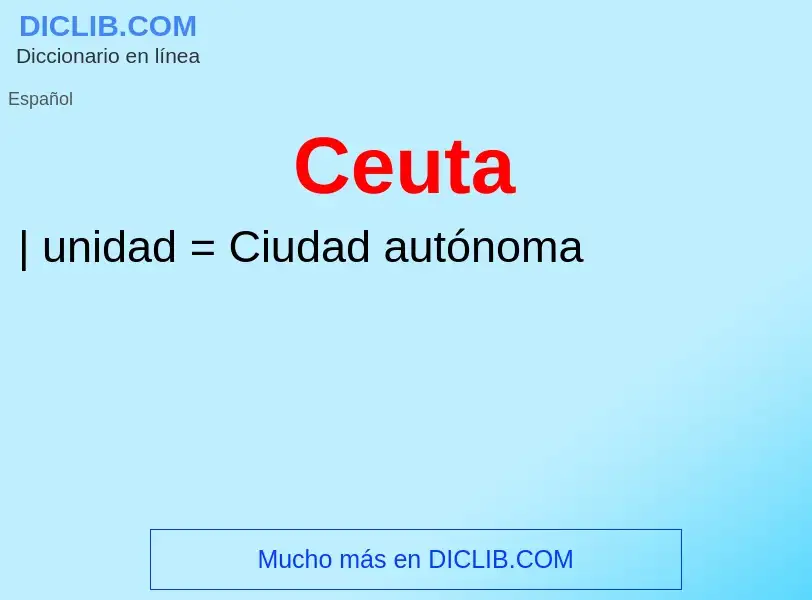 ¿Qué es Ceuta? - significado y definición