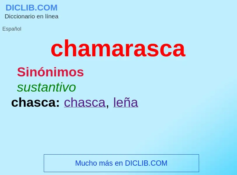 What is chamarasca - meaning and definition