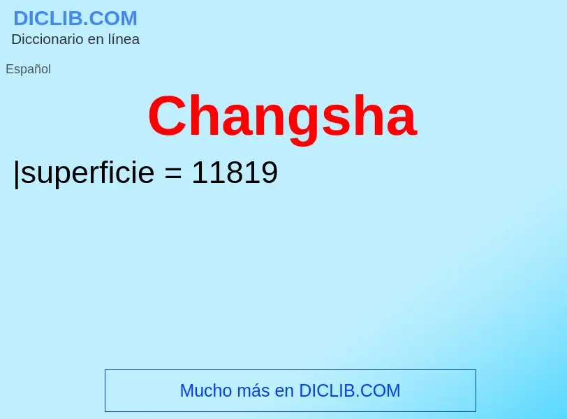 ¿Qué es Changsha? - significado y definición