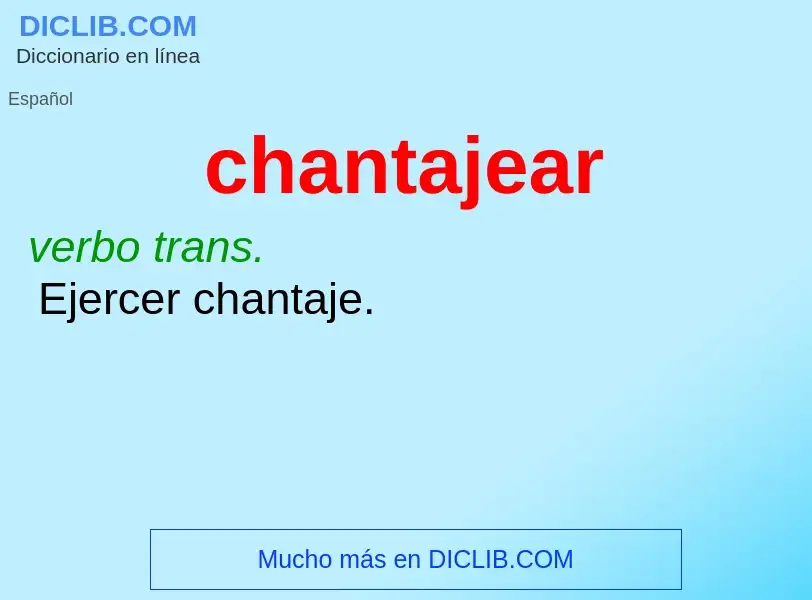 What is chantajear - meaning and definition