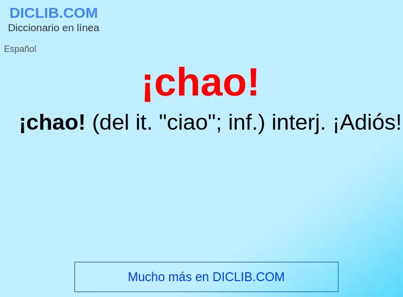 Wat is ¡chao! - definition