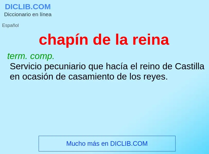 Was ist chapín de la reina - Definition