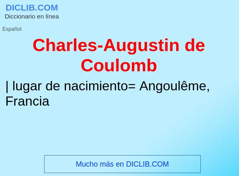 ¿Qué es Charles-Augustin de Coulomb? - significado y definición