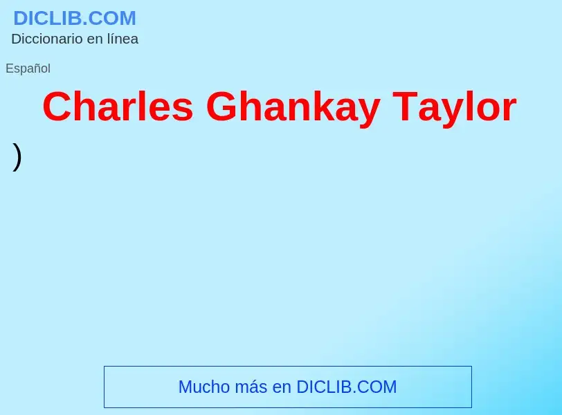 O que é Charles Ghankay Taylor - definição, significado, conceito