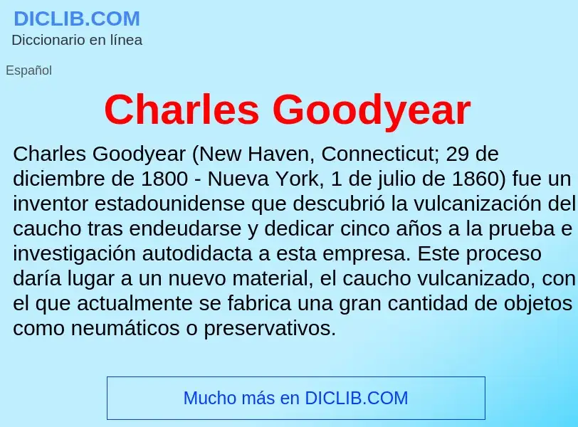 ¿Qué es Charles Goodyear? - significado y definición