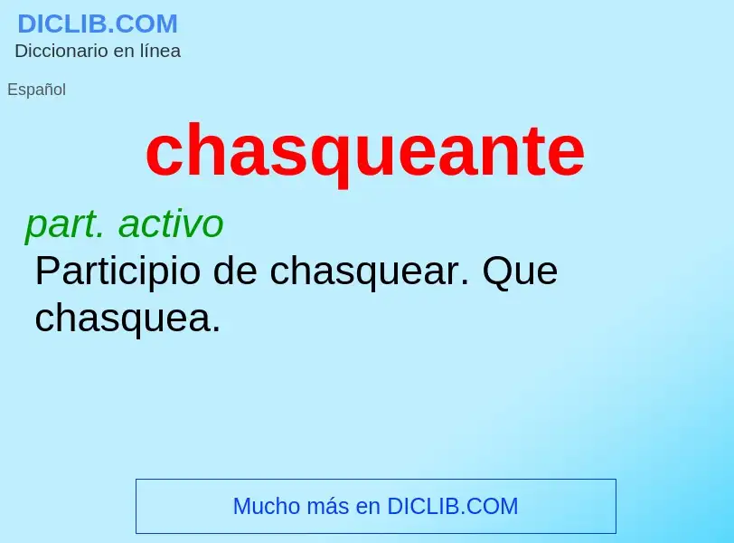 ¿Qué es chasqueante? - significado y definición