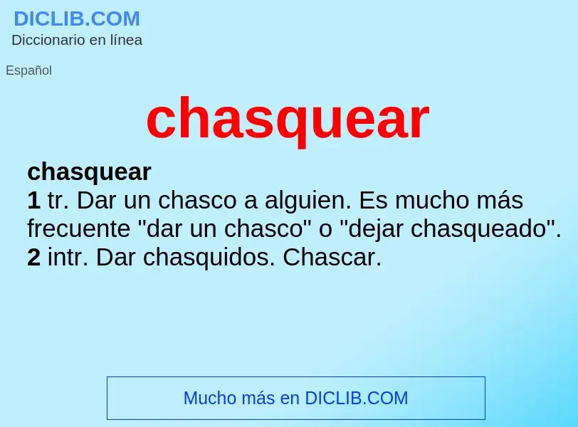 What is chasquear - definition