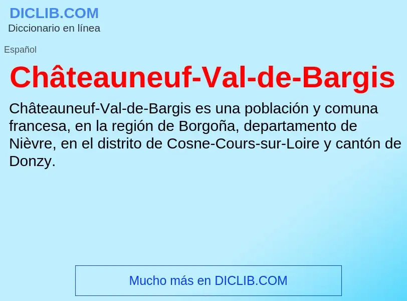 ¿Qué es Châteauneuf-Val-de-Bargis? - significado y definición