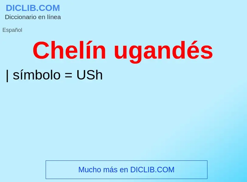 ¿Qué es Chelín ugandés? - significado y definición