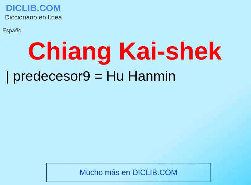 ¿Qué es Chiang Kai-shek? - significado y definición