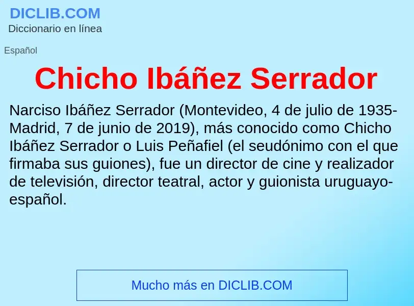 ¿Qué es Chicho Ibáñez Serrador? - significado y definición