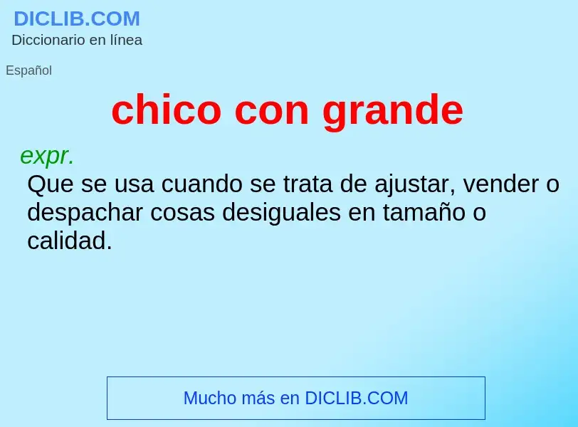 What is chico con grande - definition