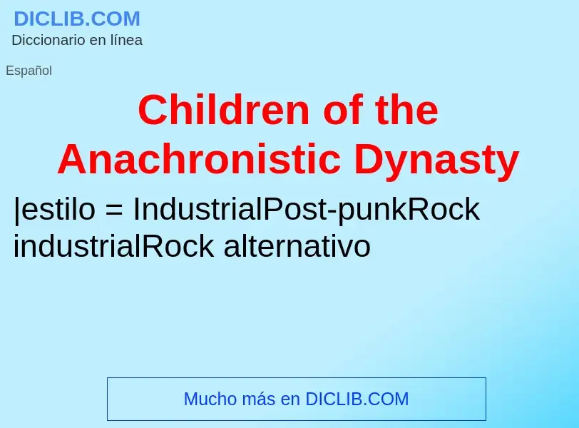 Che cos'è Children of the Anachronistic Dynasty - definizione