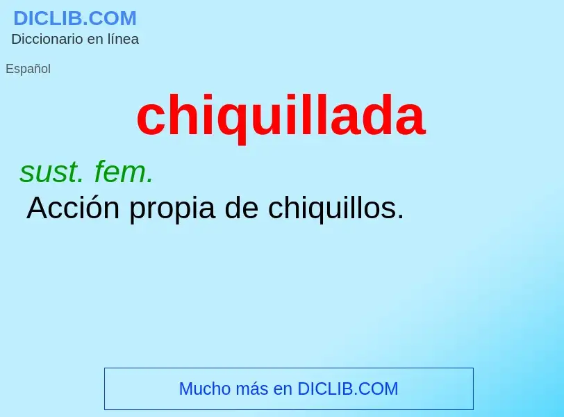 Wat is chiquillada - definition