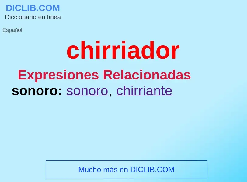 ¿Qué es chirriador? - significado y definición