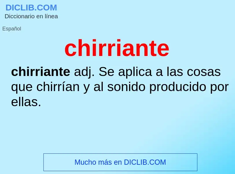 What is chirriante - meaning and definition