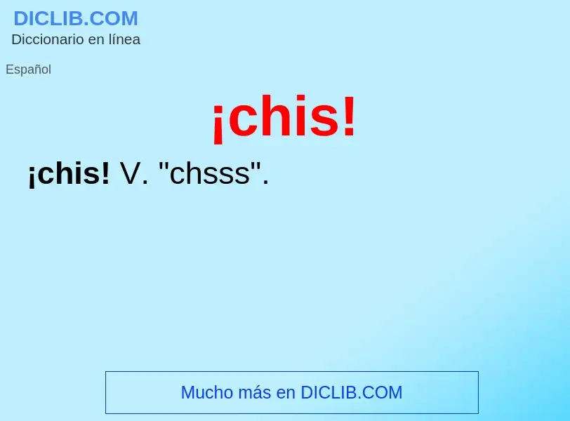 Wat is ¡chis! - definition