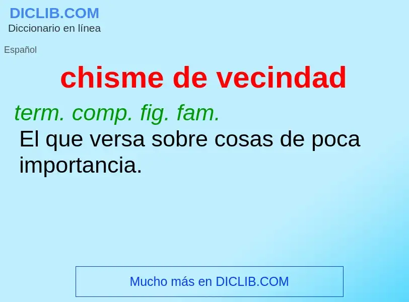 What is chisme de vecindad - definition