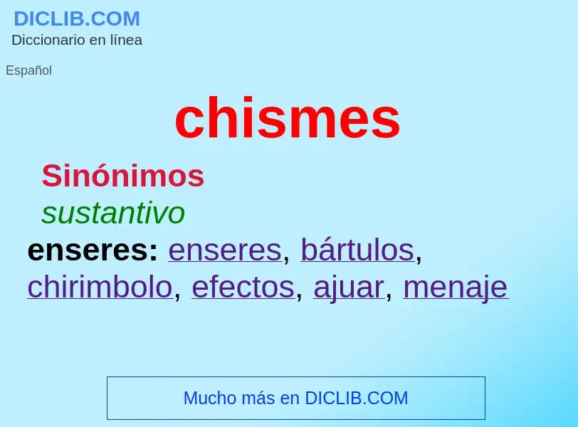 What is chismes - definition